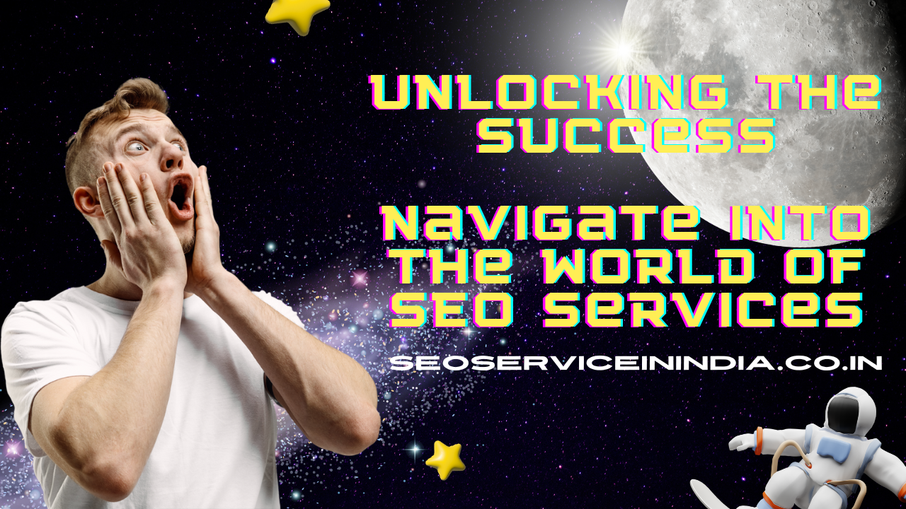unlocking-the-success-navigation-into-the-world-of-seo-services.png