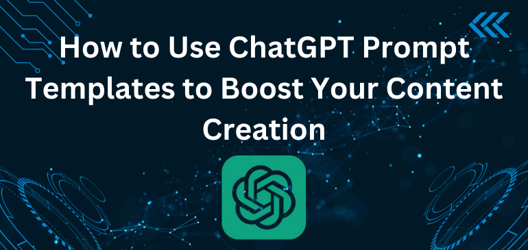 how-to-use-chatgpt-prompt-templates-to-boost-your-content-creation.png